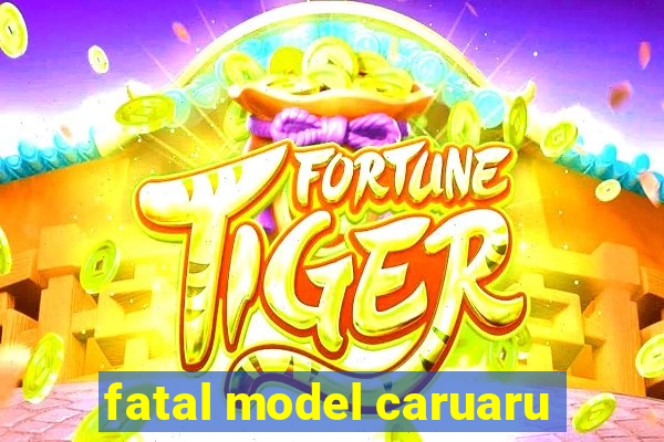 fatal model caruaru